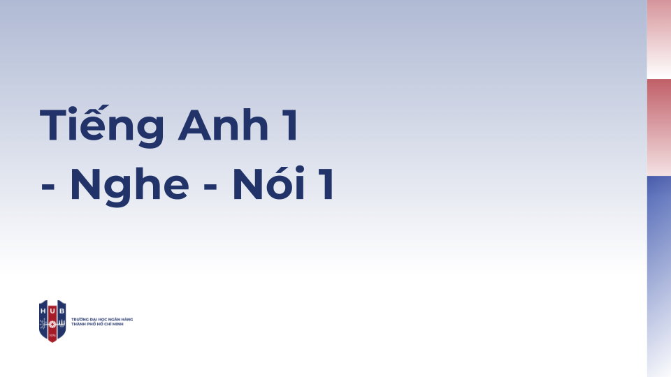 Tiếng Anh 1 - Nghe-Nói 1