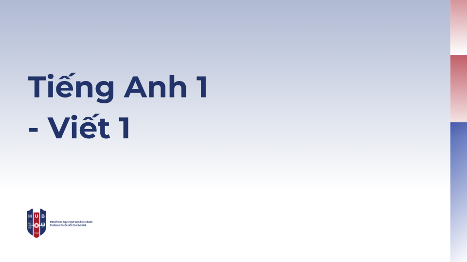 Tiếng Anh 1 - Viết 1